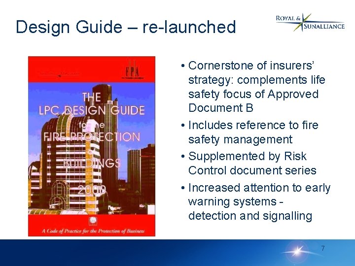 Design Guide – re-launched • Cornerstone of insurers’ strategy: complements life safety focus of