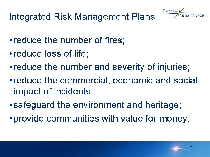 Integrated Risk Management Plans • reduce the number of fires; • reduce loss of