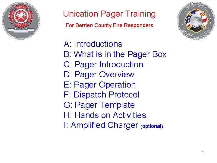 Unication Pager Training For Berrien County Fire Responders A: Introductions B: What is in