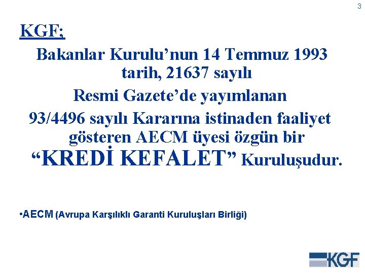 3 KGF; Bakanlar Kurulu’nun 14 Temmuz 1993 tarih, 21637 sayılı Resmi Gazete’de yayımlanan 93/4496