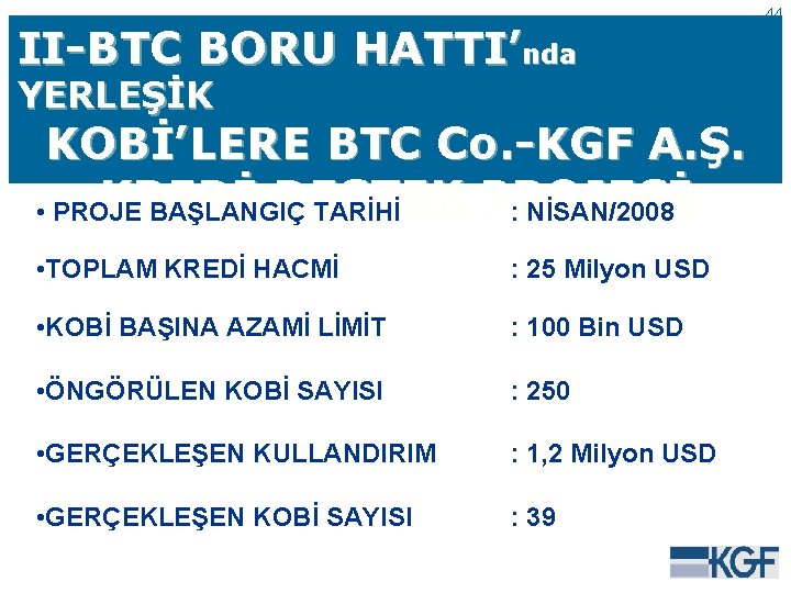 II-BTC BORU HATTI’nda YERLEŞİK KOBİ’LERE BTC Co. -KGF A. Ş. KREDİ DESTEK PROJESİ •