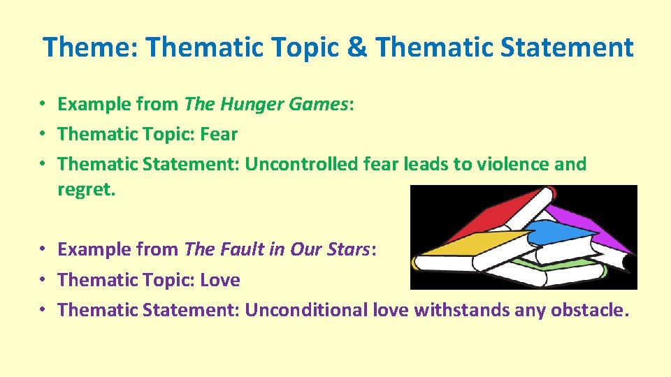 Theme: Thematic Topic & Thematic Statement • Example from The Hunger Games: • Thematic