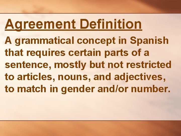 Agreement Definition A grammatical concept in Spanish that requires certain parts of a sentence,