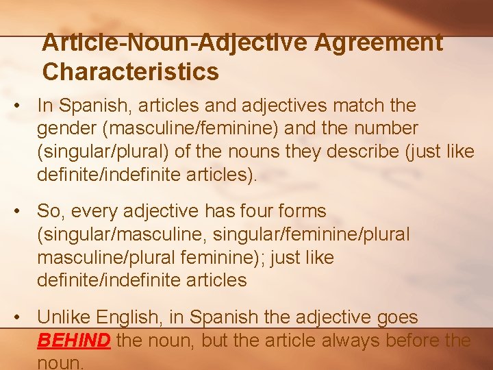 Article-Noun-Adjective Agreement Characteristics • In Spanish, articles and adjectives match the gender (masculine/feminine) and