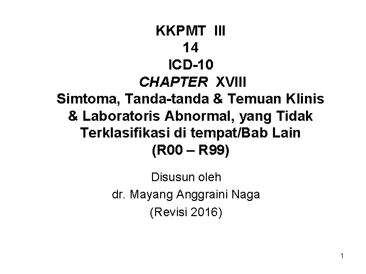 KKPMT III 14 ICD-10 CHAPTER XVIII Simtoma, Tanda-tanda & Temuan Klinis & Laboratoris Abnormal,