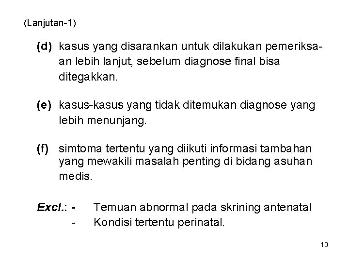 (Lanjutan-1) (d) kasus yang disarankan untuk dilakukan pemeriksaan lebih lanjut, sebelum diagnose final bisa