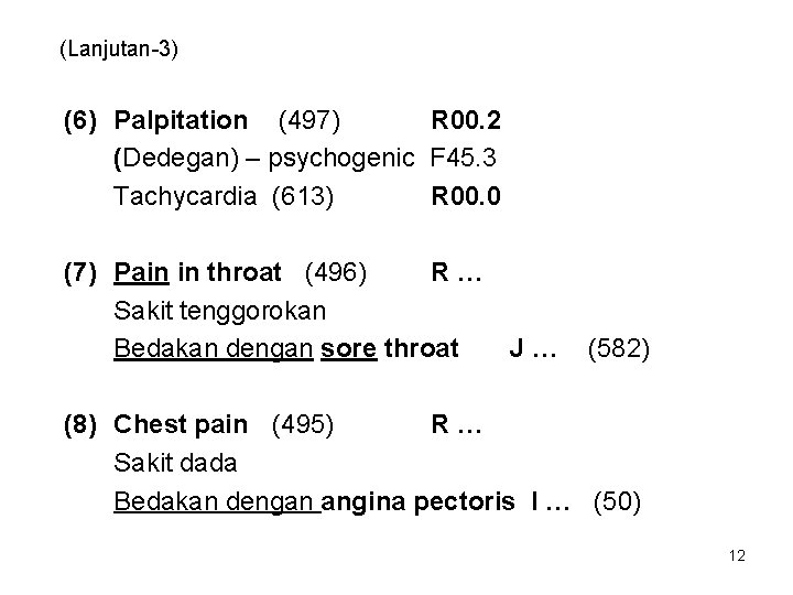 (Lanjutan-3) (6) Palpitation (497) R 00. 2 (Dedegan) – psychogenic F 45. 3 Tachycardia