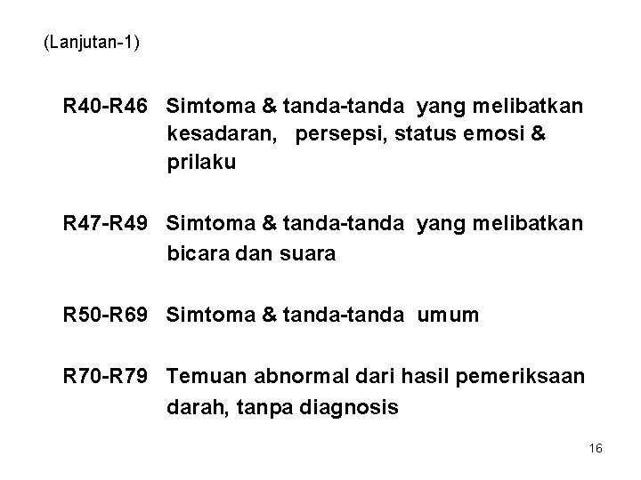 (Lanjutan-1) R 40 -R 46 Simtoma & tanda-tanda yang melibatkan kesadaran, persepsi, status emosi