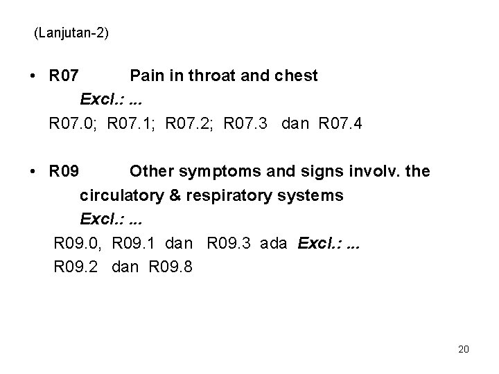 (Lanjutan-2) • R 07 Pain in throat and chest Excl. : . . .