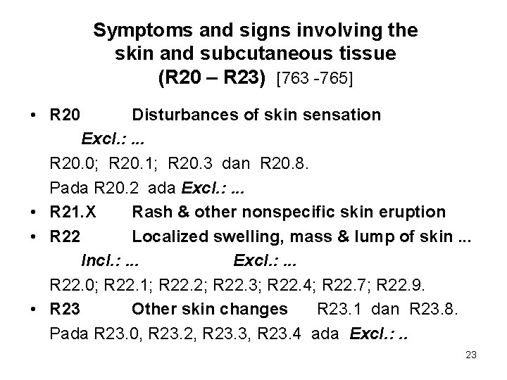 Symptoms and signs involving the skin and subcutaneous tissue (R 20 – R 23)