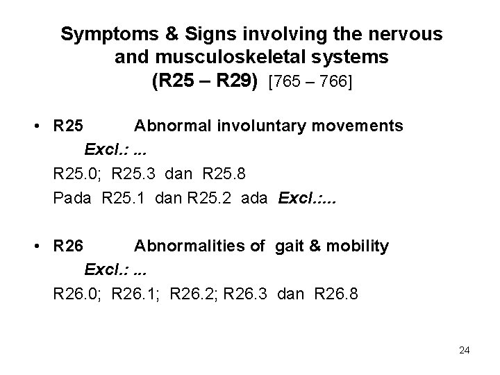 Symptoms & Signs involving the nervous and musculoskeletal systems (R 25 – R 29)