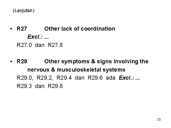 (Lanjutan) • R 27 Other lack of coordination Excl. : . . . R