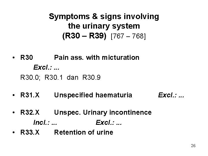 Symptoms & signs involving the urinary system (R 30 – R 39) [767 –