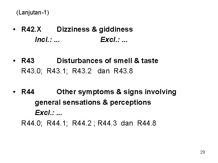 (Lanjutan-1) • R 42. X Dizziness & giddiness Incl. : . . . Excl.