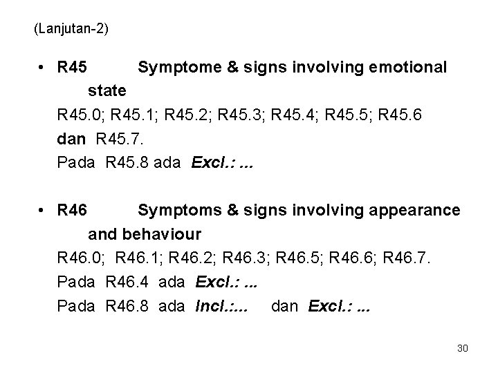 (Lanjutan-2) • R 45 Symptome & signs involving emotional state R 45. 0; R