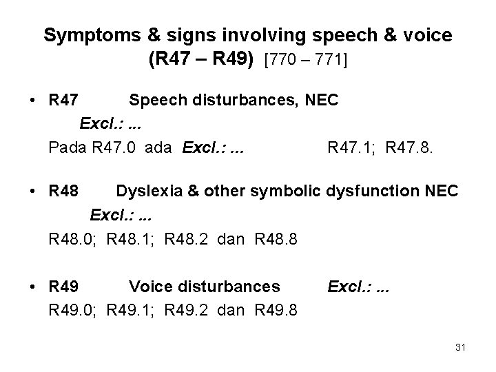 Symptoms & signs involving speech & voice (R 47 – R 49) [770 –