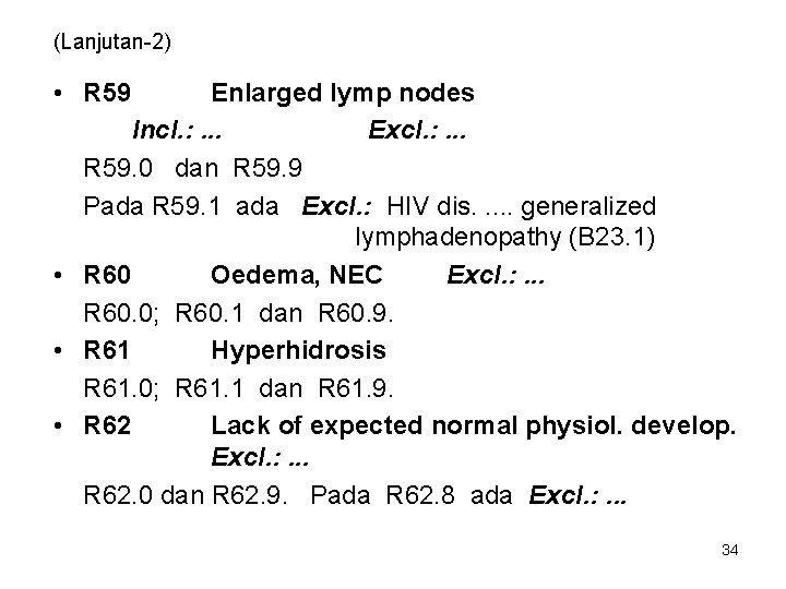 (Lanjutan-2) • R 59 Enlarged lymp nodes Incl. : . . . Excl. :