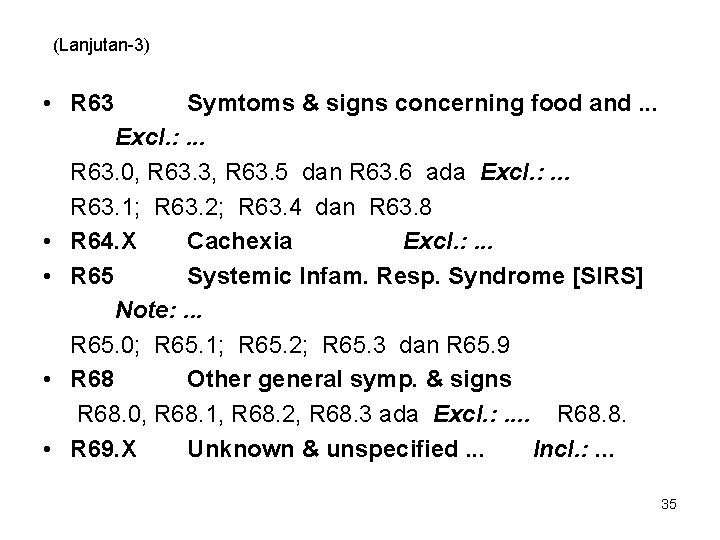 (Lanjutan-3) • R 63 • • Symtoms & signs concerning food and. . .