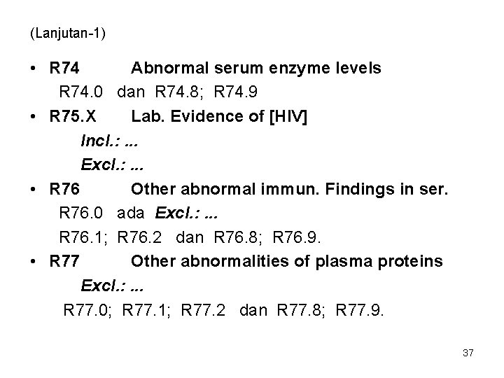(Lanjutan-1) • R 74 Abnormal serum enzyme levels R 74. 0 dan R 74.
