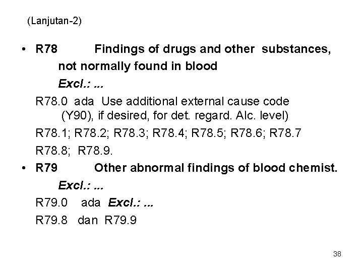 (Lanjutan-2) • R 78 Findings of drugs and other substances, not normally found in