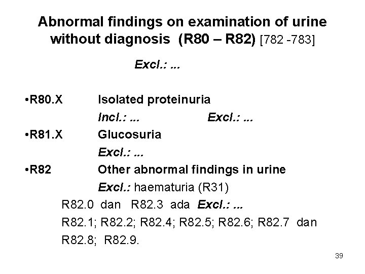 Abnormal findings on examination of urine without diagnosis (R 80 – R 82) [782