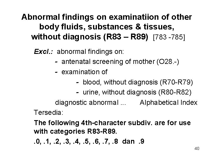 Abnormal findings on examinatiion of other body fluids, substances & tissues, without diagnosis (R