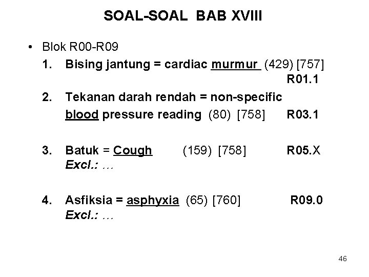 SOAL-SOAL BAB XVIII • Blok R 00 -R 09 1. Bising jantung = cardiac
