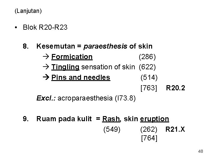 (Lanjutan) • Blok R 20 -R 23 8. 9. Kesemutan = paraesthesis of skin