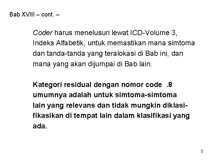 Bab XVIII – cont. – Coder harus menelusuri lewat ICD-Volume 3, Indeks Alfabetik, untuk