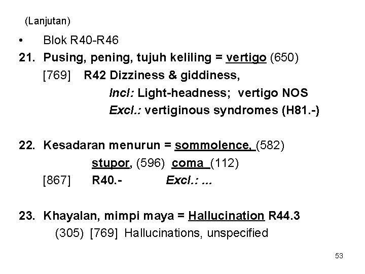 (Lanjutan) • Blok R 40 -R 46 21. Pusing, pening, tujuh keliling = vertigo