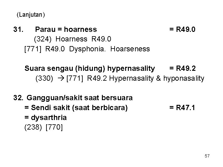 (Lanjutan) 31. Parau = hoarness (324) Hoarness R 49. 0 [771] R 49. 0