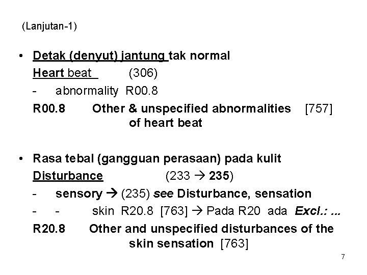 (Lanjutan-1) • Detak (denyut) jantung tak normal Heart beat (306) abnormality R 00. 8