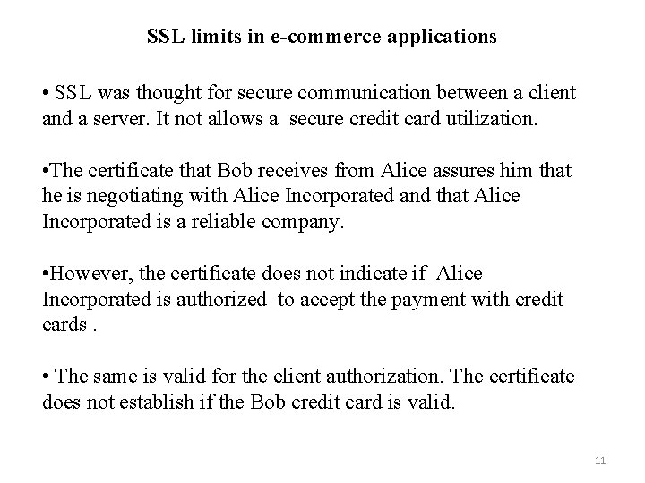 SSL limits in e-commerce applications • SSL was thought for secure communication between a