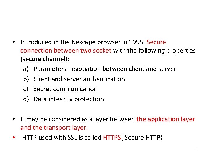  • Introduced in the Nescape browser in 1995. Secure connection between two socket