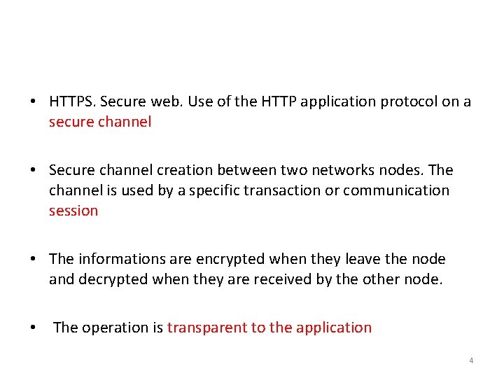  • HTTPS. Secure web. Use of the HTTP application protocol on a secure