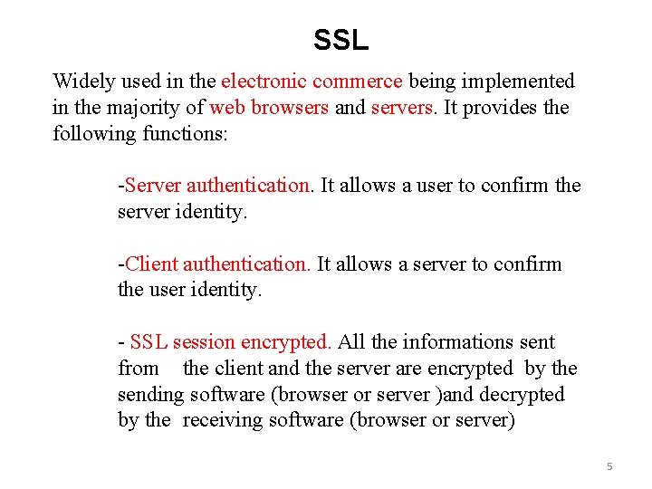 SSL Widely used in the electronic commerce being implemented in the majority of web