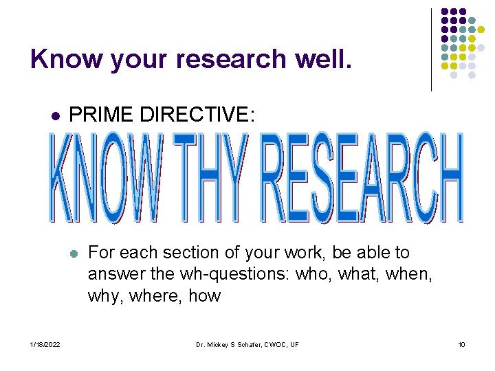 Know your research well. l PRIME DIRECTIVE: l 1/18/2022 For each section of your