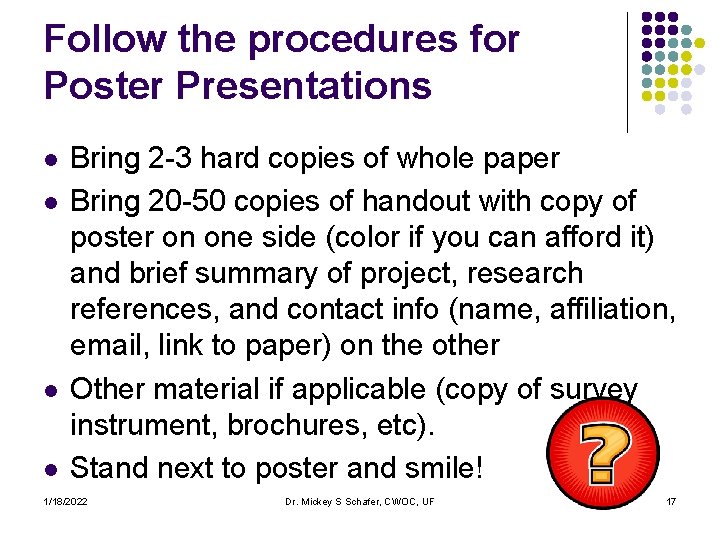 Follow the procedures for Poster Presentations l l Bring 2 -3 hard copies of