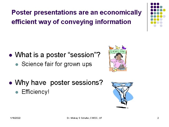 Poster presentations are an economically efficient way of conveying information l What is a