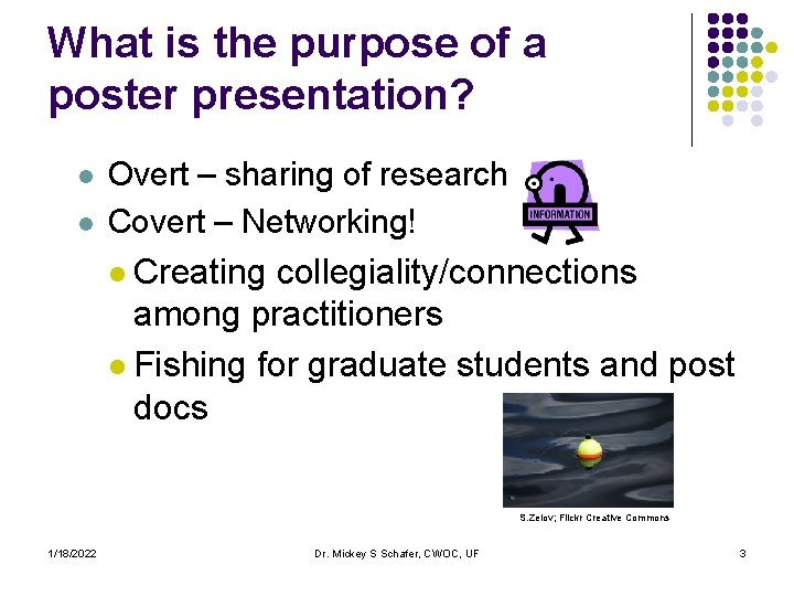 What is the purpose of a poster presentation? l l Overt – sharing of