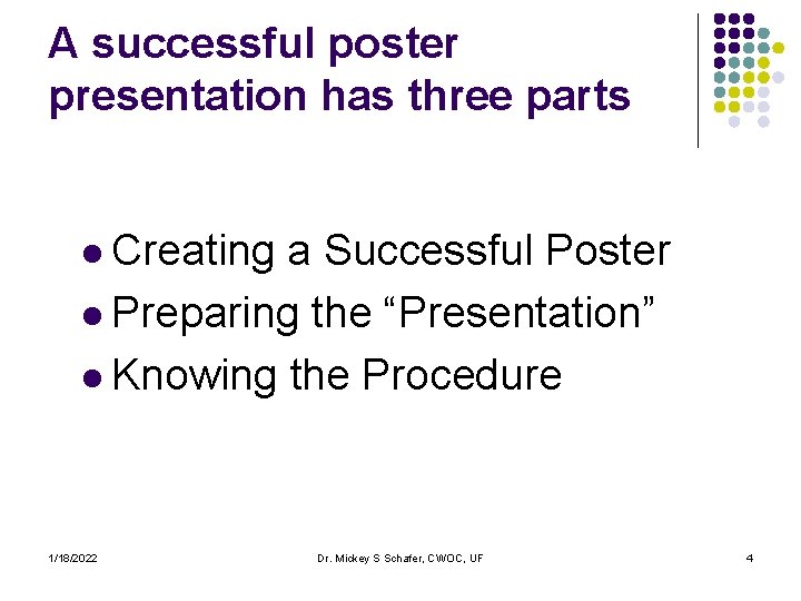 A successful poster presentation has three parts l Creating a Successful Poster l Preparing