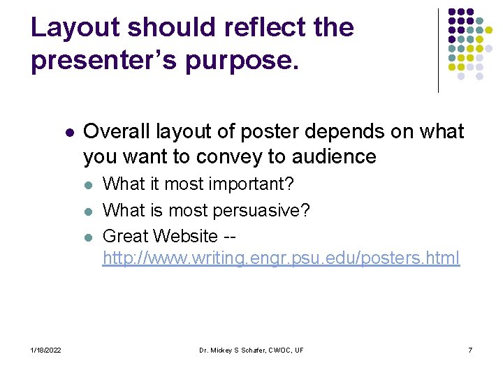 Layout should reflect the presenter’s purpose. l Overall layout of poster depends on what