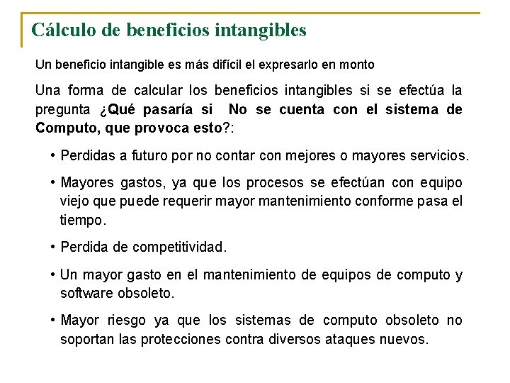 Cálculo de beneficios intangibles Un beneficio intangible es más difícil el expresarlo en monto