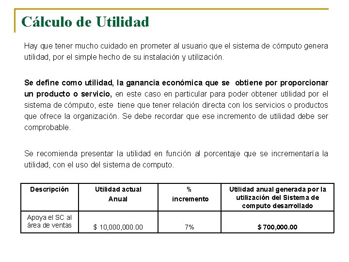 Cálculo de Utilidad Hay que tener mucho cuidado en prometer al usuario que el