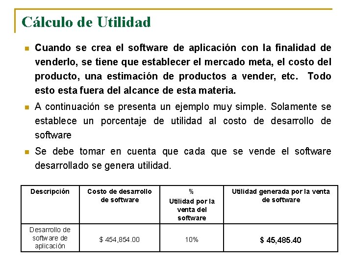 Cálculo de Utilidad n Cuando se crea el software de aplicación con la finalidad