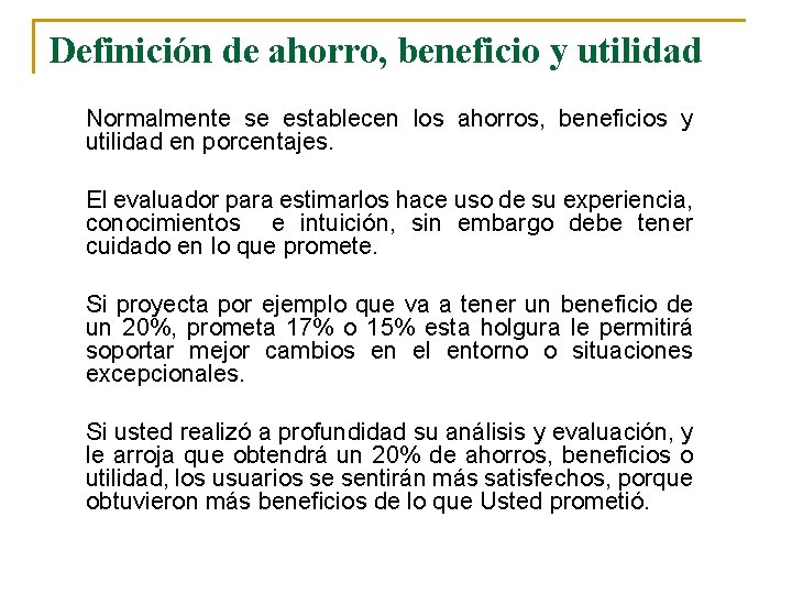 Definición de ahorro, beneficio y utilidad Normalmente se establecen los ahorros, beneficios y utilidad