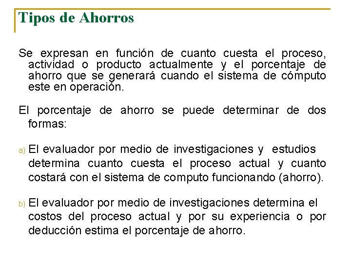 Tipos de Ahorros Se expresan en función de cuanto cuesta el proceso, actividad o