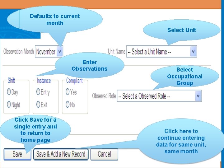 Defaults to current month Select Unit Enter Observations Click Save for a single entry