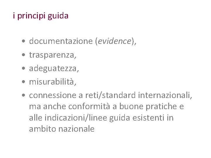 i principi guida • • • documentazione (evidence), trasparenza, adeguatezza, misurabilità, connessione a reti/standard