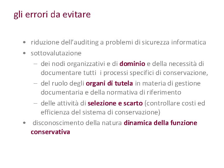 gli errori da evitare • riduzione dell’auditing a problemi di sicurezza informatica • sottovalutazione